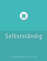 Erfolgreich selbstständig! Handbuch für Freelancer und Existenzgründer (Grafik Design, Webdesign, Fotografie, Text).