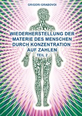 Wiederherstellung der Materie des Menschen durch Konzentration auf Zahlen - Teil 2