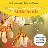 Bring Farbe in Dein Leben mit Stille in dir