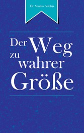 Der Weg zu wahrer Größe