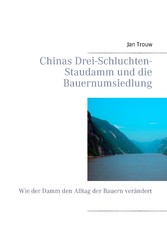 Chinas Drei-Schluchten-Staudamm und die Bauernumsiedlung