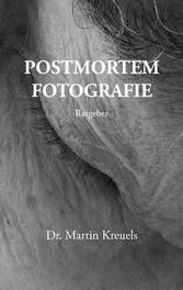 Postmortemfotografie - ein Ratgeber -