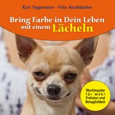 Bring Farbe in Dein Leben mit einem Lächeln