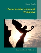 Thomas zwischen Traum und Wirklichkeit