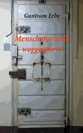 Menschenwürde weggesperrt