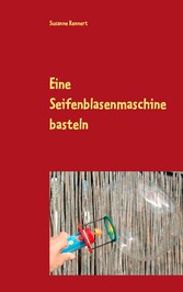 Eine Seifenblasenmaschine basteln