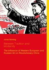 Between Tradition and Modernity - The Influence of Western European and Russian Art on Revolutionary China