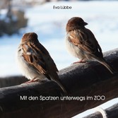 Mit den Spatzen unterwegs im Zoo