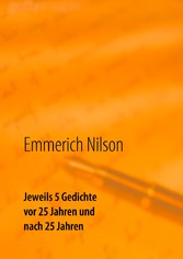 Jeweils 5 Gedichte vor 25 Jahren und nach 25 Jahren