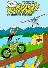 Steve & Wheelie - Mountainbike Abenteuer