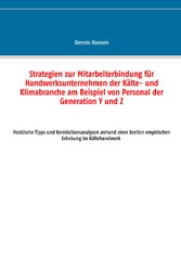 Strategien zur Mitarbeiterbindung für Handwerksunternehmen der Kälte- und Klimabranche am Beispiel von Personal der Generation Y und Z