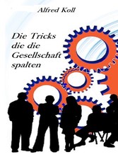 Die Tricks, die die Gesellschaft spalten