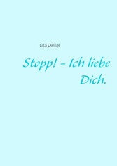 Stopp! - Ich liebe Dich.