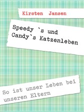 Speedy `s und Candy`s Katzenleben