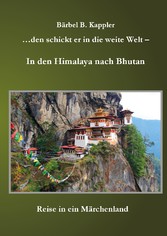 ...den schickt er in die weite Welt - in den Himalaya nach Bhutan