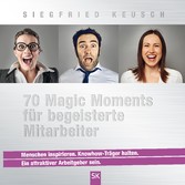 70 Magic Moments für begeisterte Mitarbeiter