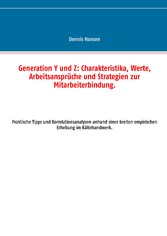 Generation Y und Z: Charakteristika, Werte, Arbeitsansprüche und Strategien zur Mitarbeiterbindung