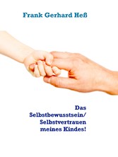 Das  Selbstbewusstsein/ Selbstvertrauen meines Kindes!