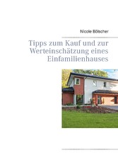 Tipps zum Kauf und zur  Werteinschätzung eines  Einfamilienhauses