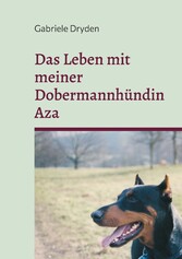 Das Leben mit meiner Dobermannhündin Aza