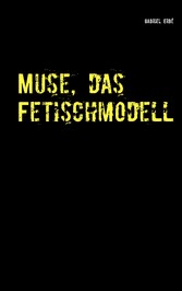 Muse, das Fetischmodell