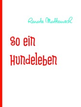 So ein Hundeleben