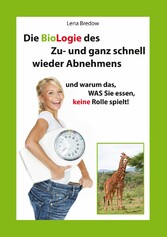 Die BioLogie des Zu- und ganz schnell wieder Abnehmens