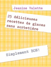 25 délicieuses recettes de glaces sans sorbetière