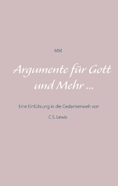 Argumente für Gott und Mehr ...