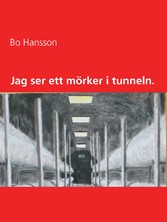 Jag ser ett mörker i tunneln.