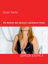 Die Beichte der devoten Lustsklavin Paola