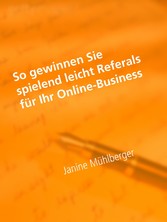 So gewinnen Sie spielend leicht Referals für Ihr Online-Business