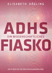 ADHS - Ein wissenschaftliches Fiasko