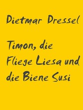 Timon, die Fliege Liesa und die Biene Susi