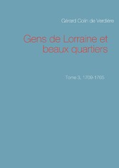 Gens de Lorraine et beaux quartiers. Tome 3, 1709-1765