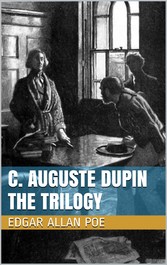 C. Auguste Dupin - The Trilogy