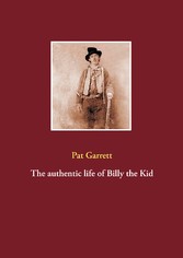 The authentic life of Billy the Kid