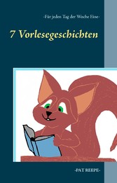 7 Vorlesegeschichten - Für jeden Tag der Woche eine