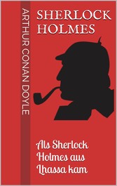 Sherlock Holmes - Als Sherlock Holmes aus Lhassa kam