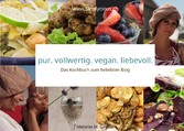 pur. vollwertig. vegan. liebevoll. 