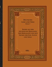 Bilder aus dem sächsischen Berglande, der Oberlausitz und den Ebenen der Elbe, Elster und Saale.