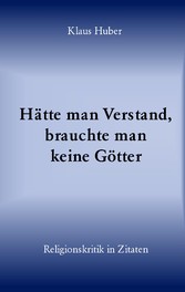 Hätte man Verstand, brauchte man keine Götter