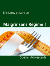 Maigrir sans Régime !