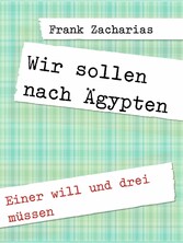 Wir sollen nach Ägypten