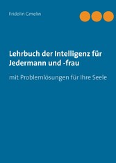 Lehrbuch der Intelligenz für Jedermann und -frau