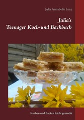 Julia's Teenager Koch- und Backbuch