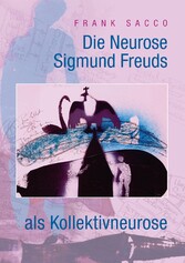 Die Neurose Sigmund Freuds als Kollektivneurose