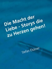 Die Macht der Liebe - Storys die zu Herzen gehen!