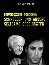 Erpresser frieren schneller  und andere seltsame Geschichten