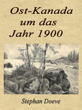 Ost-Kanada um das Jahr 1900